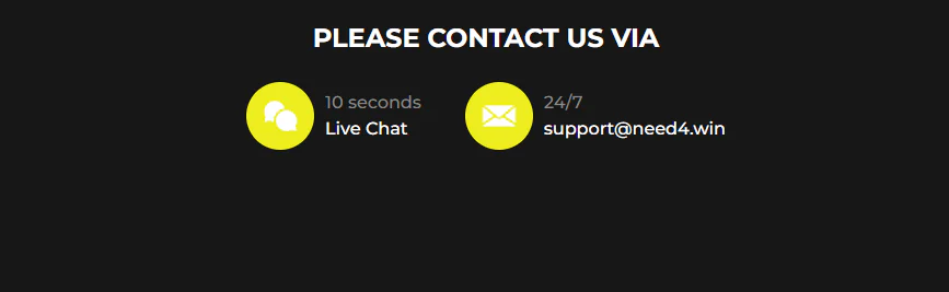 Need4Win Casino Kontaktmöglichkeiten über Live-Chat mit Antwort in 10 Sekunden und E-Mail-Support rund um die Uhr an support@need4.win